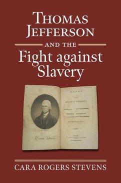 Thomas Jefferson and the Fight Against Slavery - Stevens, Cara Rogers