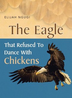 The Eagle that refused to dance with Chickens - Ngugi, Elijah