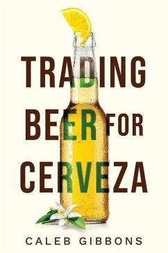 Trading Beer for Cerveza - Gibbons, Caleb