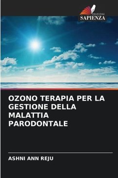 OZONO TERAPIA PER LA GESTIONE DELLA MALATTIA PARODONTALE - REJU, ASHNI ANN