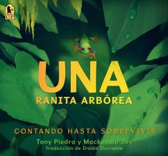 Una Ranita Arbórea: Contando Hasta Sobrevivir - Piedra, Tony; Joy, Mackenzie