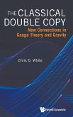 Classical Double Copy, The: New Connections in Gauge Theory and Gravity
