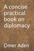 A concise practical book on diplomacy