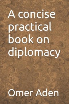 A concise practical book on diplomacy - Aden, Omer