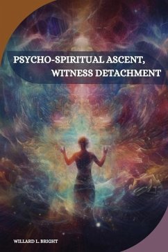 Psycho-spiritual ascent, witness detachment - L Bright, Willard