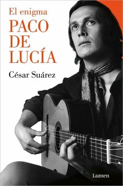 El Enigma Paco de Lucía / The Enigmatic Paco de Lucía - Suárez, César