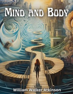 Mind and Body - William Walker Atkinson