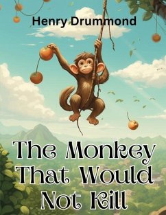 The Monkey That Would Not Kill - Henry Drummond