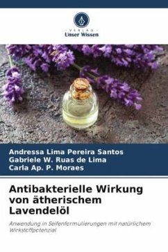 Antibakterielle Wirkung von ätherischem Lavendelöl - Lima Pereira Santos, Andressa;Ruas de Lima, Gabriele W.;Moraes, Carla Ap. P.
