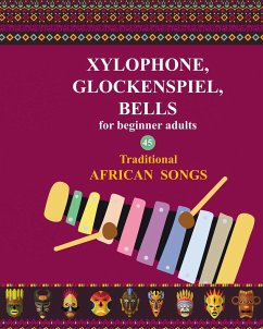 Xylophone, Glockenspiel, Bells for Beginner Adults. 45 Traditional African Songs - Winter, Helen