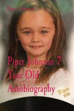 Piper Johnson 7 Year Old Autobiography - Johnson, Piper K; Johnson, Brandon L