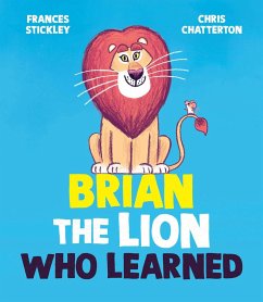 Brian the Lion Who Learned - Stickley, Frances