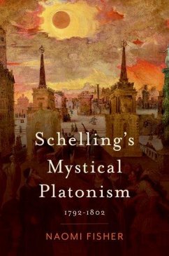 Schelling's Mystical Platonism - Fisher, Naomi