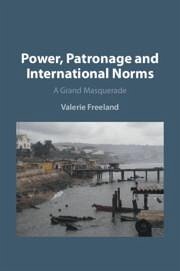 Power, Patronage and International Norms - Freeland, Valerie