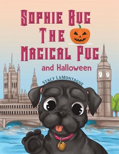 Sophie Bug the Magical Pug and Halloween - Lamontagne, Stacy