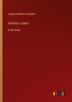 Goethe's Leben - Schaefer, Johann Wilhelm