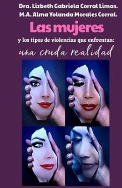 Las mujeres y los tipos de violencias que enfrentan - Morales Corral, Alma Yolanda; Corral Limas, Lizbeth Gabriela