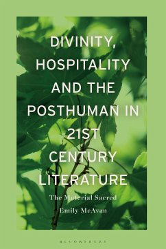 Divinity, Hospitality and the Posthuman in 21st-Century Literature - McAvan, Emily