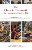 The Chronic Traumatic Encephalopathy Mastery Bible