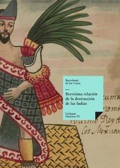Brevísima relación de la destrucción de las Indias - de Las Casas, Bartolomé