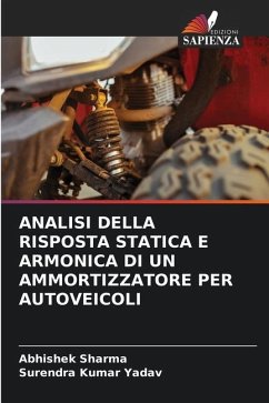 ANALISI DELLA RISPOSTA STATICA E ARMONICA DI UN AMMORTIZZATORE PER AUTOVEICOLI - Sharma, Abhishek;Yadav, Surendra Kumar