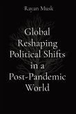 Global Reshaping Political Shifts in a Post-Pandemic World