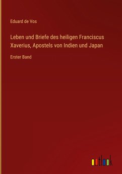 Leben und Briefe des heiligen Franciscus Xaverius, Apostels von Indien und Japan