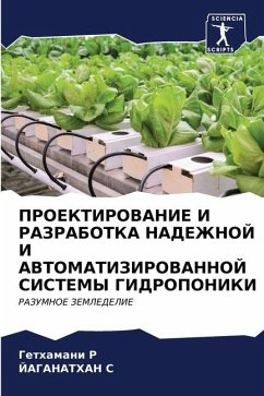 PROEKTIROVANIE I RAZRABOTKA NADEZhNOJ I AVTOMATIZIROVANNOJ SISTEMY GIDROPONIKI - R, Gethamani;s, Jaganathan