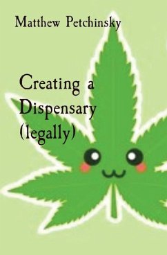 Creating a Dispensary (legally) - Petchinsky, Matthew Edward