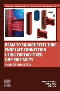 Beam to Square Steel Tube Endplate Connection Using Thread-Fixed One-Side Bolts - Wang, Peijun; You, Yang; Liu, Mei