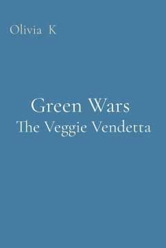 Green Wars The Veggie Vendetta - K, Olivia