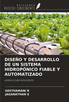 DISEÑO Y DESARROLLO DE UN SISTEMA HIDROPÓNICO FIABLE Y AUTOMATIZADO - R, Geethamani; S, Jaganathan