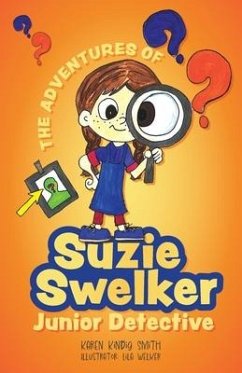 The Adventures of Suzie Swelker, Junior Detective - Smith, Karen Kindig