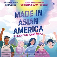 Made in Asian America - Lee, Erika; Soontornvat, Christina