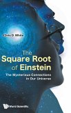 Square Root of Einstein, The: The Mysterious Connections in Our Universe