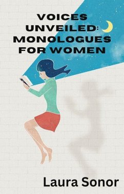 Voices Unveiled: Monologues for Women (eBook, ePUB) - Sonor, Laura