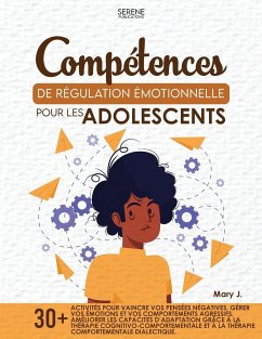COMPÉTENCES DE RÉGULATION ÉMOTIONNELLE POUR LES ADOLESCENTS - Publications, Serene; J., Mary