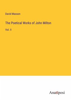 The Poetical Works of John Milton - Masson, David