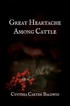 Great Heartache Among Cattle - Baldwin, Cynthia Carter