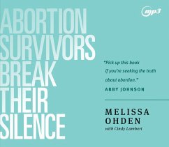 Abortion Survivors Break Their Silence - Ohden, Melissa; Lambert, Cindy