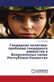 Gendernaq politika: problema gendernogo rawenstwa w Vooruzhennyh silah Respubliki Kazahstan