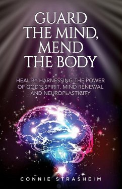 Guard the Mind, Mend the Body - Strasheim, Connie Marie