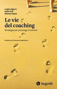 Cover Le vie del coaching. Strategie per psicologi irriverenti