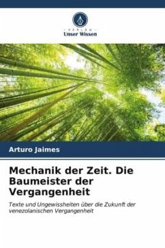 Mechanik der Zeit. Die Baumeister der Vergangenheit - Jaimes, Arturo