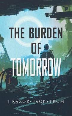 The Burden of Tomorrow - Razor-Backstrom, J.