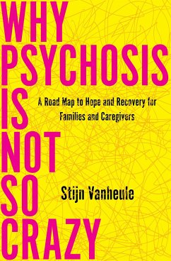 Why Psychosis Is Not So Crazy - Vanheule, Stijn