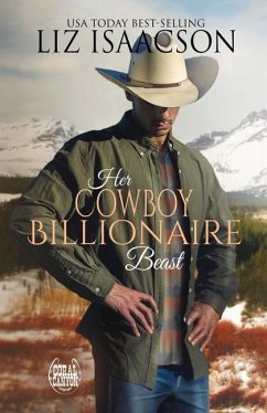 Her Cowboy Billionaire Beast - Isaacson, Liz