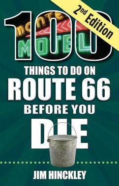 100 Things to Do on Route 66 Before You Die, 2nd Edition - Hinckley, Jim