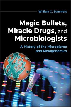 Magic Bullets, Miracle Drugs, and Microbiologists - Summers, William C. (Yale University)