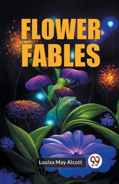 Flower Fables - May Alcott, Louisa